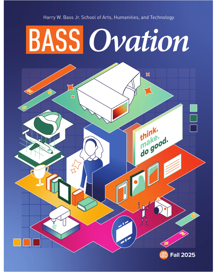 Bass Ovation, Fall 2025. A Harry W. Bass Jr.School of Arts, Humanities, and Technology publication